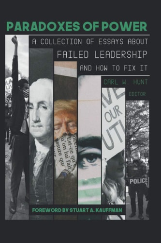 Paradoxes of Power A Collection of Essays on Failed Leadership - and How to Fix It -