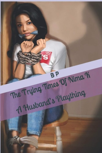 The Trying Times Of Nima K A Husband's Plaything