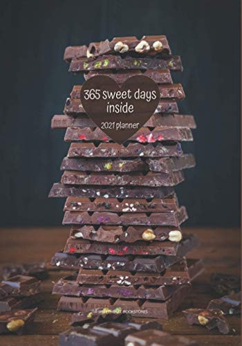 365 Sweet Days Inside: 2021 Planner, Hourly, Daily and Monthly Organizer with a 2021 Calendar - 7x10 in - 416 Pages. Your Everyday Personal Assistant, ... for Business and Study, Makes the Ideal Gift