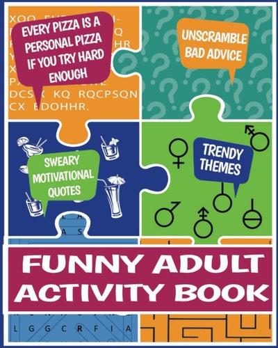 Funny Adult Activity Book: Brain Games and Puzzle Book for Adults; Sweary Hidden Motivational Quotes, Mazes, Double Puzzles, Funny Quotes Cryptograms, Fun Quizzes, Trivia and More!