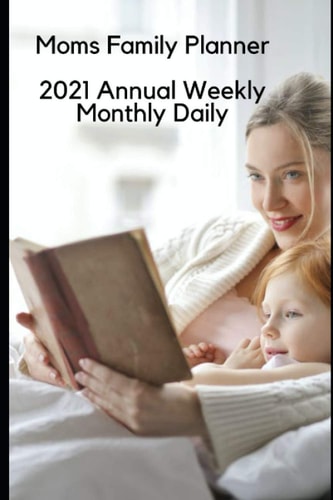 Moms 2021 Annual Weekly Monthly Daily Planner and Organizer 6 X 9