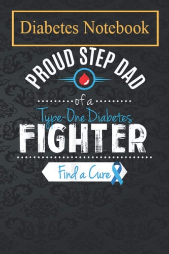 Diabetes Diary: Proud Step Dad of a Diabetic Child Diabetes Awareness Daily Record of your Blood Sugar Levels (before & after meals + bedtime)