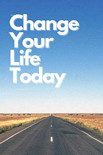 Change Your Life Today: Motivational Notebook, Journal, Diary