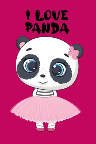 Panda Notebook - Panda Journal Gift: I Love Panda Journal - Funny lined notebook with fantastic Pandas themed illustrations inside. 110 pages (6 x 9 in)