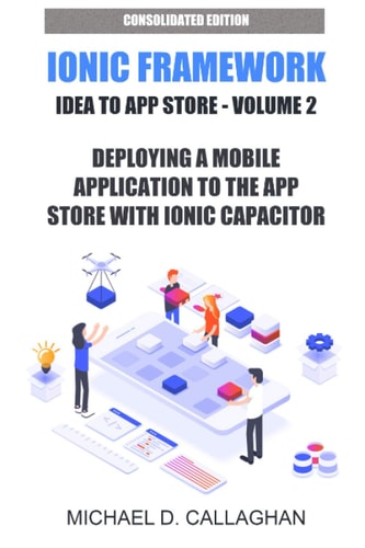 Deploying a Mobile Application to the App Store with Ionic Capacitor How You Can Publish Any Web Application to the App Store in about an Hour