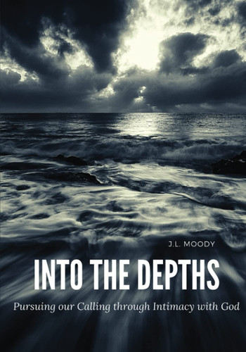 Into the Depths: Pursuing Your Calling through Intimacy with God