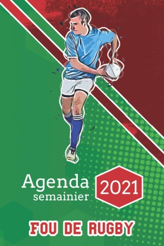 Agenda semainier 2021 - Fou de Rugby: Organiseur hebdomadaire sur 53 semaines pour les passionnés de Rugby (French Edition)
