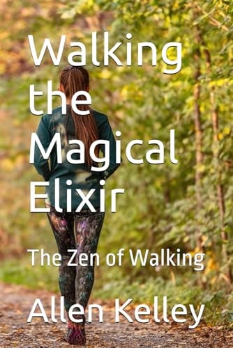 Walking the Magical Elixir The Zen of Walking