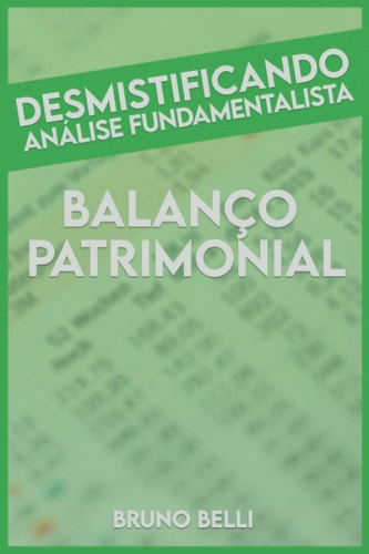 Desmistificando Análise Fundamentalista - Balanço Patrimonial (Portuguese Edition)
