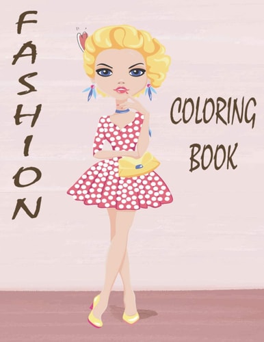 Fashion Coloring Books: Over 60 Fun Coloring Pages For Girls and Adults With Gorgeous Beauty Fashion Style
