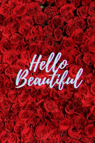 HELLO BEAUTIFUL: Beautiful and Feminine JOURNAL-NOTEBOOK Perfect Size 6x9 with 120 pages
