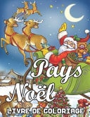 Pays Noël Livre de Coloriage 50 Pages de Coloriage Sur le Thème de Noël Designs Amusants, Faciles et Relaxants