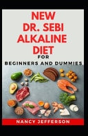 New Dr. Sebi Alkaline Diet for Beginners and Dummies Delectable Dr. Sebi Alkaline Diet Recipes for Staying Healthy and Feeling Good