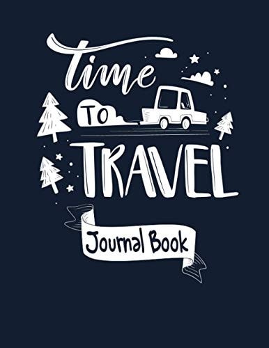 Journal book: Time to travel, Travel and adventure notebook: 8.5x11 inch 21.5x27.94cm 120 pages Journal book for Travel and adventure in matte cover