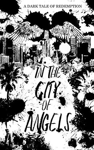 In the City of Angels "A Dark Tale of Redemption."
