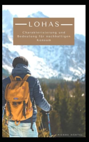 Lohas Charakterisierung und Bedeutung Für Nachhaltigen Konsum
