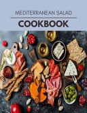 Mediterranean Salad Cookbook Easy and Delicious for Weight Loss Fast, Healthy Living, Reset Your Metabolism - Eat Clean, Stay Lean with Real Foods for Real Weight Loss