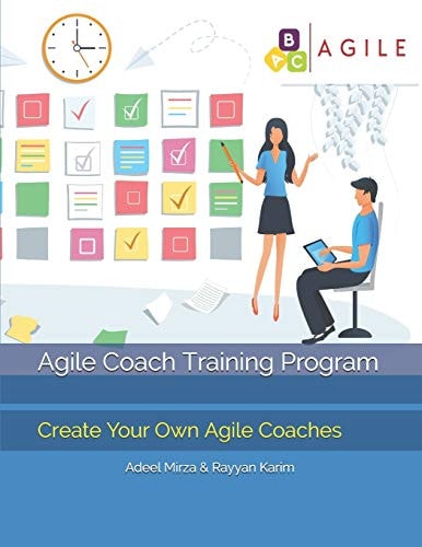 The Agile Coach Training Program The Complete Training Manual For Creating Agile Coaches In Your Organisation