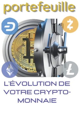 L'Évolution de votre crypto-monnaie: Portefeuille (French Edition)