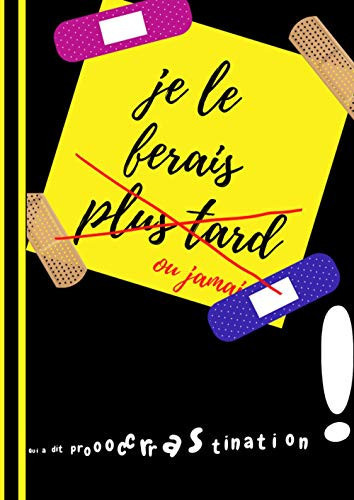 Je le ferais plus tard: cahier de note ligné format A4 100 pages idéal pour le travail ! (French Edition)