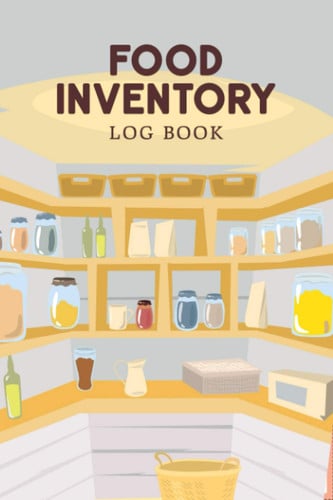 Food Inventory Log Book: A Prepper's Survival Logbook to Help to Plan, Log, and Keep Track of All Food Inventory - Kitchen Pantry Cover Design