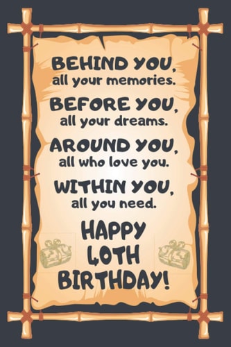 Behind You All Your Memories Before You All Your Dreams Happy 40th Birthday: Awesome 40th Birthday Gift, 40 Years Old Gift for Girls and Boys, Blank ... in size and 120 pages (Happy Birthday Series)