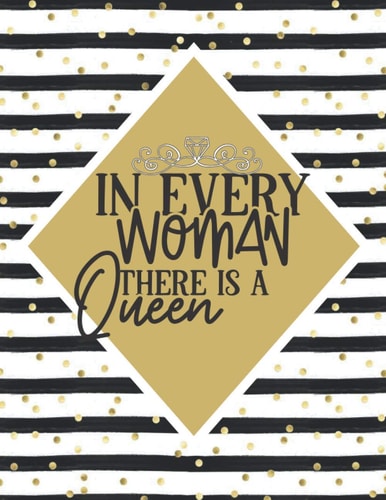 In Every Woman There Is A Queen: Teenage Girl Journal To Write In With Prompts And Affirmations | Inspirational Self Help Journal For Teen Girls