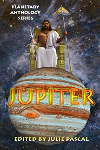 Planetary Anthology Series: Jupiter (Tuscany Bay's Planetary Anthology Series)