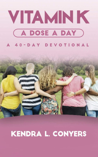 Vitamin K: A Dose a Day: A 40-Day Devotional