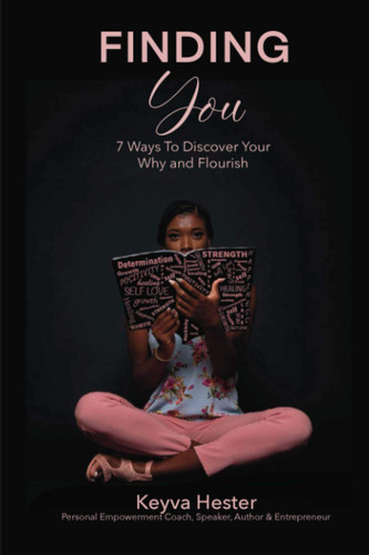 Finding You 7 Ways to Discover Your Why and Flourish