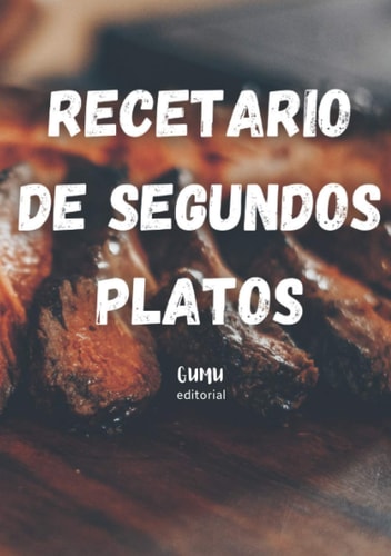Recetario de segundos platos (Spanish Edition)