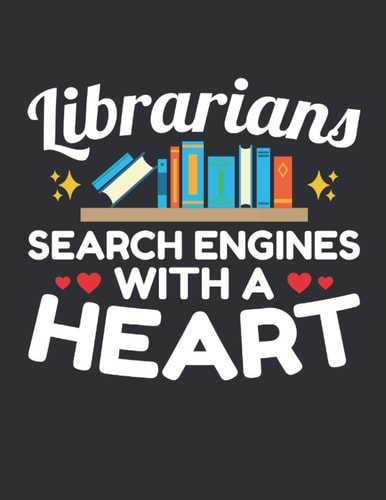 Librarians Search Engines with a Heart: Librarian 2021 Weekly Planner (Jan 2021 to Dec 2021), Large Paperback Calendar Schedule Organizer, Appreciation Gift