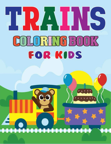 Trains Coloring Book for Kids: Beautiful Coloring Activity Pages For Preschooler, Kids