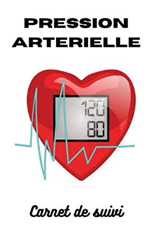 Carnet de suivi pression artérielle (French Edition)