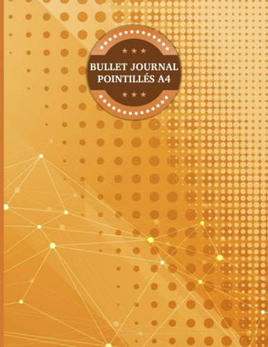 Bullet Journal Pointillés A4: Bullet journal pointillés grand format A4 de 160 pages grille à points 5 mm, couverture souple matte | carnet bullet ... dot a4 pages pointillées (French Edition)