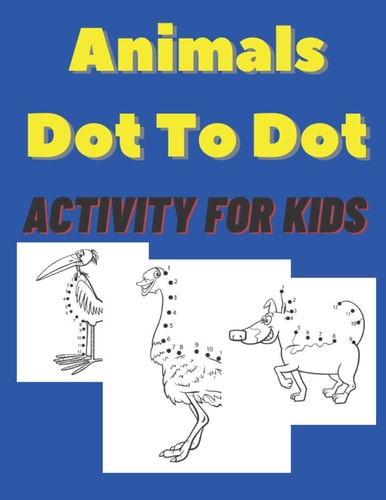 Animals Dot To Dot Activity For Kids: Easy, Beauty & Unique Patterns for Kids Ages 3, 4, 5, 6, 7, 8 Puzzles Funny Gift Book for Boys and Girls Learning & Relaxing
