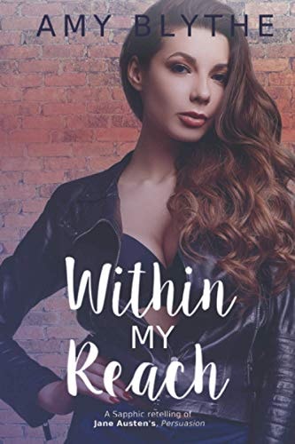 Within My Reach: A Sapphic retelling of Jane Austen's Persuasion