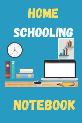 Home Schooling Notebook: The Complete Middle School Study Notebook,Save your Timetable and All Tasks from Homework,120 pages.size 6"x"9 inches