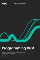 Programming Rust Learn a Modern, Powerful Yet Safe Systems Programming Language, 1st Edition