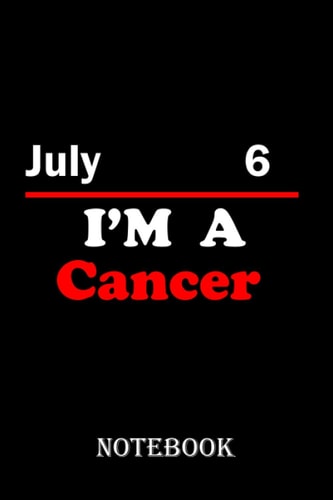 Born in 6 July, i'm a Cancer: Journal/Notebook With ZODIAC SIGN ... coworkers, bosses, colleagues and loved ones Paperback