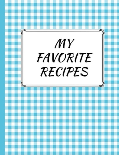My recipes: Recipe book to write yourself, design and fill in (English language), format 8,5 x 11“, empty recipe book, for your own use or to give away, blank recipe book with table of contents