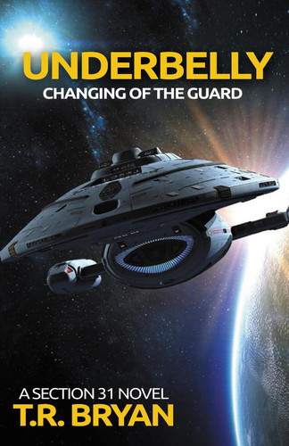 UNDERBELLY: Changing Of The Guard (A Section 31 Novel)