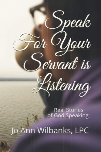 Speak for Your Servant Is Listening Real Stories of God Speaking to Real People