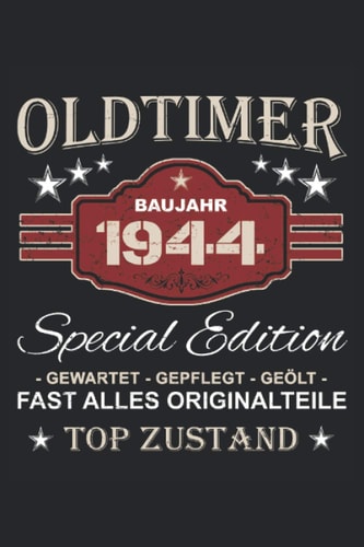 Oldtimer Baujahr 1944 - Special Edition Gewartet Gepflegt Geölt Fast alles Originalteile Top Zustand: Vintage Oldtimer Notizbuch für alle aus dem ... x 22,86cm) DIN A5 Liniert (German Edition)