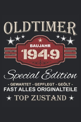 Oldtimer Baujahr 1949 - Special Edition Gewartet Gepflegt Geölt Fast alles Originalteile Top Zustand: Vintage Oldtimer Notizbuch für alle aus dem ... x 22,86cm) DIN A5 Liniert (German Edition)