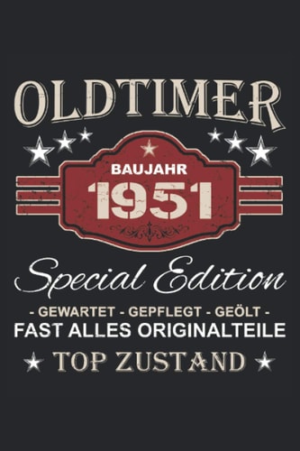 Oldtimer Baujahr 1951 - Special Edition Gewartet Gepflegt Geölt Fast alles Originalteile Top Zustand: Vintage Oldtimer Notizbuch für alle aus dem ... x 22,86cm) DIN A5 Liniert (German Edition)