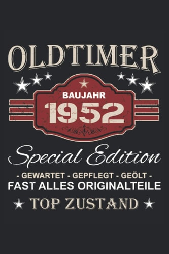 Oldtimer Baujahr 1952 - Special Edition Gewartet Gepflegt Geölt Fast alles Originalteile Top Zustand: Vintage Oldtimer Notizbuch für alle aus dem ... x 22,86cm) DIN A5 Liniert (German Edition)