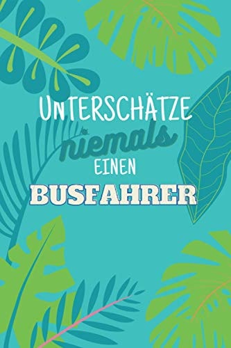 Unterschätze niemals einen Busfahrer: Notizbuch inkl. Kalender 2021 | Das perfekte Geschenk für Männer, die das Fahren der Busse beherschen | Geschenkidee | Geschenke (German Edition)