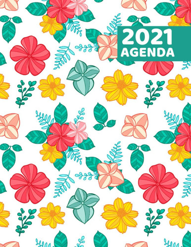 Agenda 2021: Large Agenda A4 Semainier Annuel - 1 Janvier à 31 Decembre 2021 - Aperçu Mensuel et Hebdomadaire - Planner Organisateur Planificateur , joli couverture de fleurs (French Edition)