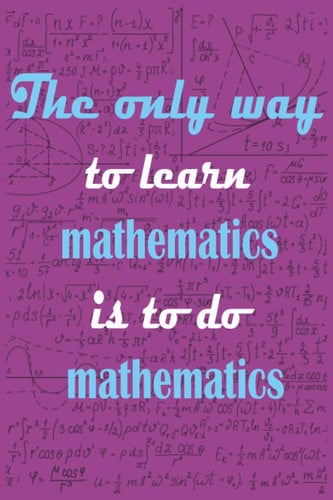 The only way to learn mathematics is to do mathematics NOTEBOOK: The only way to learn Math is to do Math Lined Notebook | Journal | Diary Gift , 110 Blank pages , 6x9 inches , stylish